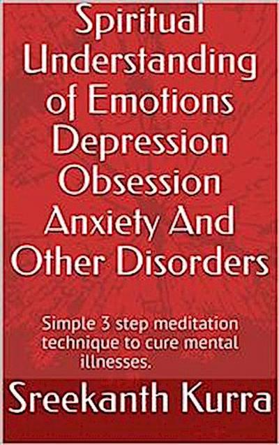 Spiritual Understanding of Emotions Depression Obsession Anxiety And Other Disorders