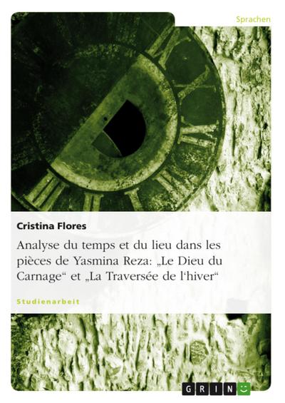 Analyse du temps et du lieu dans les pièces de Yasmina Reza: "Le Dieu du Carnage" et "La Traversée de l’hiver"