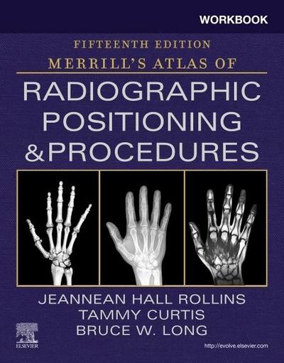 Workbook for Merrill’s Atlas of Radiographic Positioning and Procedures