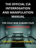 The Official CIA interrogation and manipulation Manual