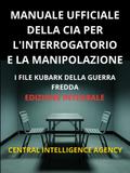 Manuale ufficiale della CIA per l’interrogatorio e la manipolazione (Tradotto)