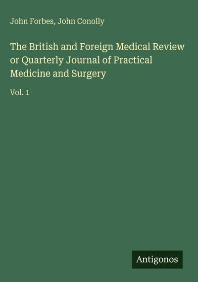 The British and Foreign Medical Review or Quarterly Journal of Practical Medicine and Surgery