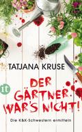 Der Gärtner war’s nicht! von Tatjana Kruse | Ebook