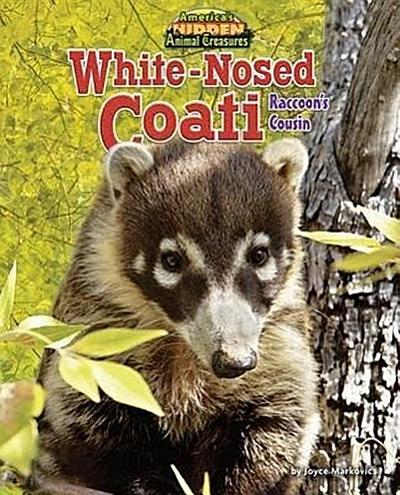 White-Nosed Coati: Raccoon’s Cousin