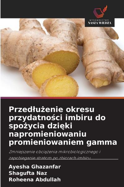 Przed¿u¿enie okresu przydatno¿ci imbiru do spo¿ycia dzi¿ki napromieniowaniu promieniowaniem gamma