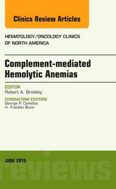 Complement-Mediated Hemolytic Anemias, an Issue of Hematology/Oncology Clinics of North America
