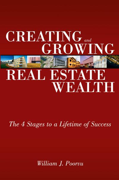 Creating and Growing Real Estate Wealth: The 4 Stages to a Lifetime of Success