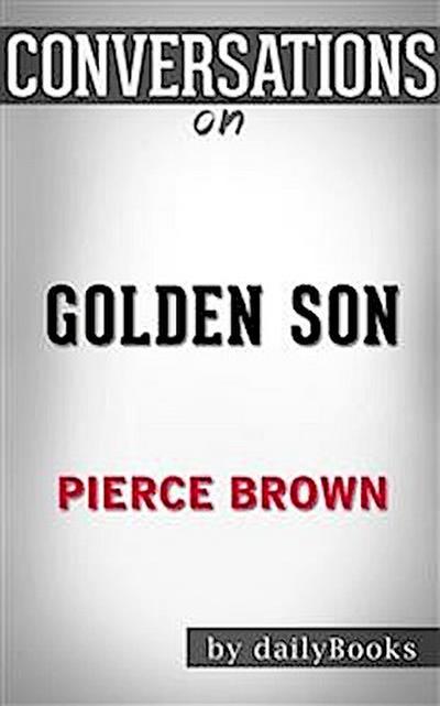Golden Son: Book 2 of the Red Rising Saga (Red Rising Series) by Pierce Brown | Conversation Starters