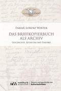 Das Briefkopierbuch als Archiv