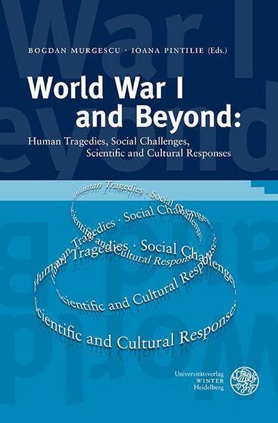 World War I and Beyond: Human Tragedies, Social Challenges, Scientific and Cultural Responses