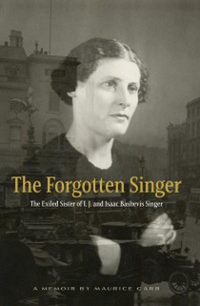Forgotten Singer: The Exiled Sister of I. J. and Isaac Bashevis Singer