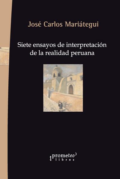 Siete ensayos de interpretación de la realidad peruana