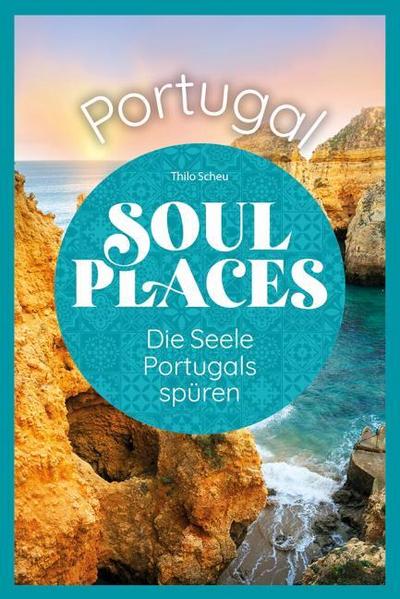 Soul Places Portugal - Die Seele Portugals spüren