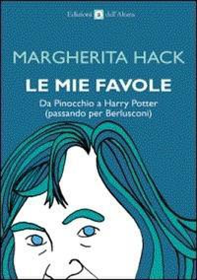 Le mie favole. Da Pinocchio a Harry Potter (passando per Berlusconi)