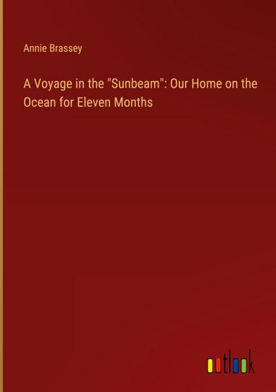 A Voyage in the "Sunbeam": Our Home on the Ocean for Eleven Months