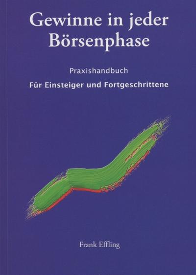 Gewinne in jeder Börsenphase: Praxishandbuch