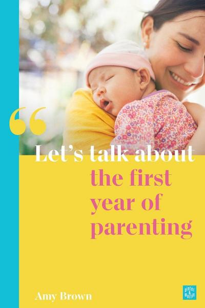 Let’s Talk about the First Year of Parenting