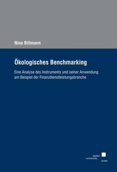 Ökologisches Benchmarking: Eine Analyse des Instruments und seiner Anwendung am Beispiel der Finanzdienstleistungsbranche