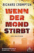 Wenn der Mond stirbt: Kriminalroman (dtv premium)