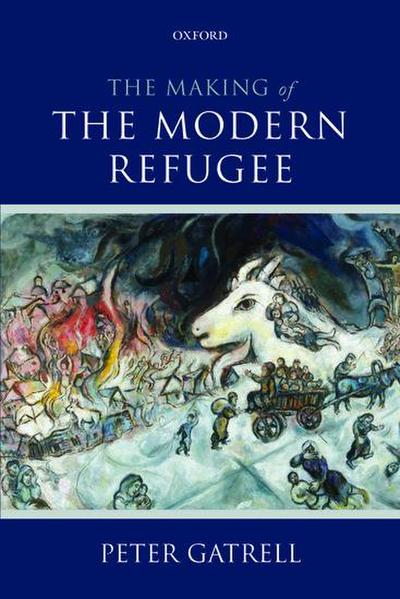 The Making of the Modern Refugee