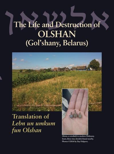 The Life and Destruction of Olshan (Gol’shany, Belarus)