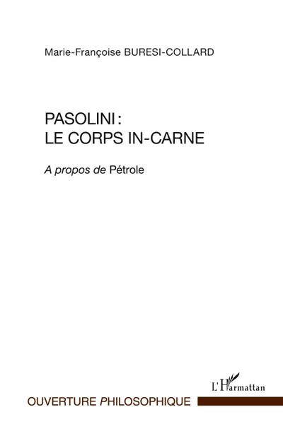 Pasolini : le corps in-carne