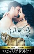 Waking Up Wolf (Shifting Hearts Dating Agency, #2)