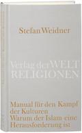 Manual für den Kampf der Kulturen: Warum der Islam eine Herausforderung ist. Ein Versuch