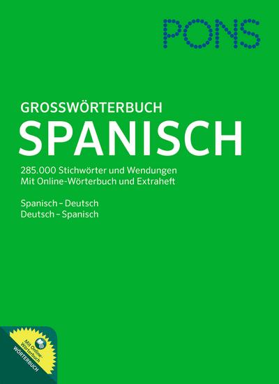 PONS Großwörterbuch Spanisch: Spanisch - Deutsch / Deutsch - Spanisch. 285.000 Stichwörter und Wendungen. Mit Online-Wörterbuch und Extraheft.