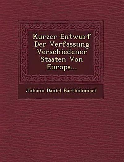 Kurzer Entwurf Der Verfassung Verschiedener Staaten Von Europa...