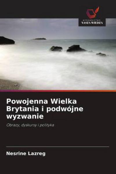 Powojenna Wielka Brytania i podwójne wyzwanie