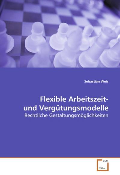 Flexible Arbeitszeit- und Vergütungsmodelle