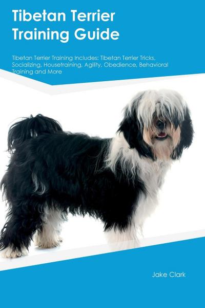 Tibetan Terrier Training Guide Tibetan Terrier Training Includes
