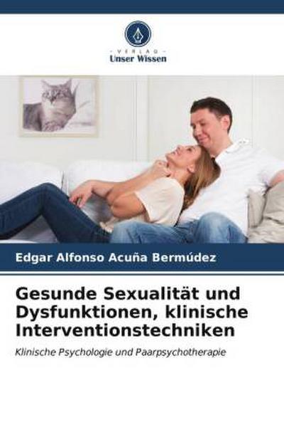 Gesunde Sexualität und Dysfunktionen, klinische Interventionstechniken
