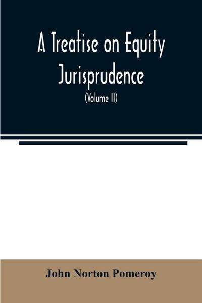A treatise on equity jurisprudence