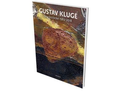 Gustav Kluge: Druckstöcke 1983-2018