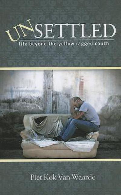 Unsettled: Life Beyond the Yellow Ragged Couch