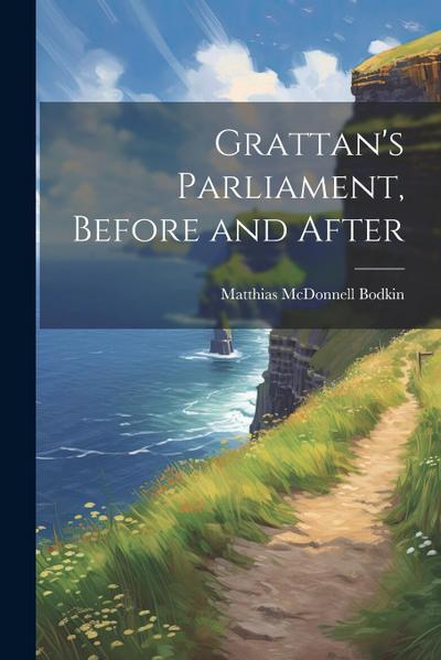 Grattan’s Parliament, Before and After