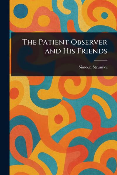 The Patient Observer and His Friends