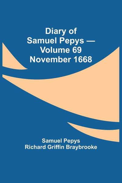 Diary Of Samuel Pepys - Volume 69