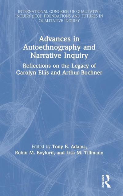 Advances in Autoethnography and Narrative Inquiry