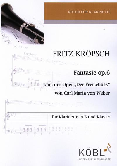 Fantasie über Themen aus der Oper Der Freischütz von Weber op.6für Klarinette und Klavier