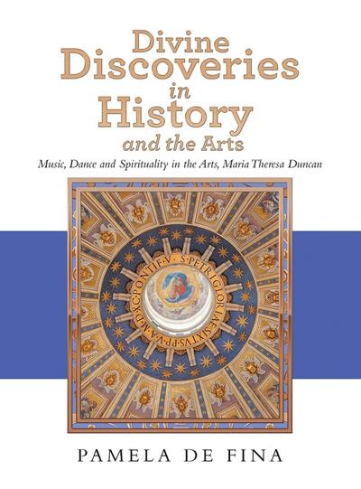 Divine Discoveries in History and the Arts