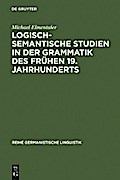 Logisch-semantische Studien in der Grammatik des frühen 19. Jahrhunderts