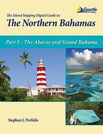 The Island Hopping Digital Guide to the Northern Bahamas - Part I - The Abacos and Grand Bahama