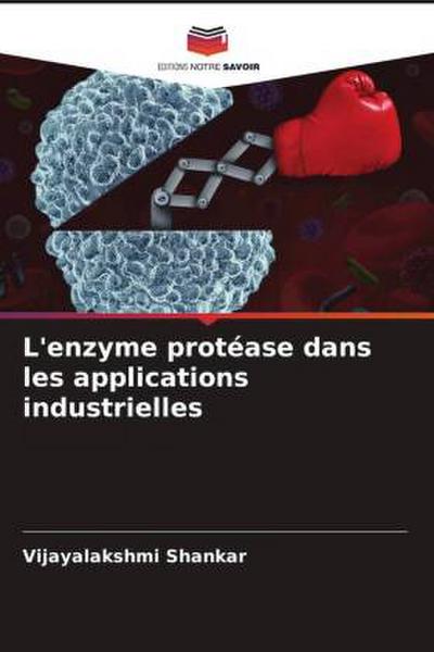 L’enzyme protéase dans les applications industrielles