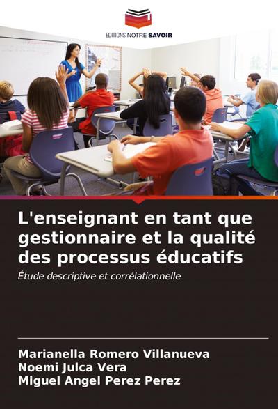 L’enseignant en tant que gestionnaire et la qualité des processus éducatifs