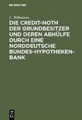 Die Credit-Noth der Grundbesitzer und deren Abhülf