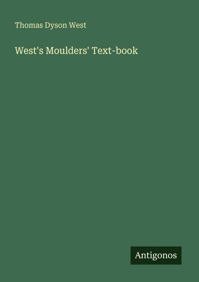 West’s Moulders’ Text-book