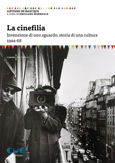 La cinefilia. Invenzione di uno sguardo, storia di una cultura 1944-68